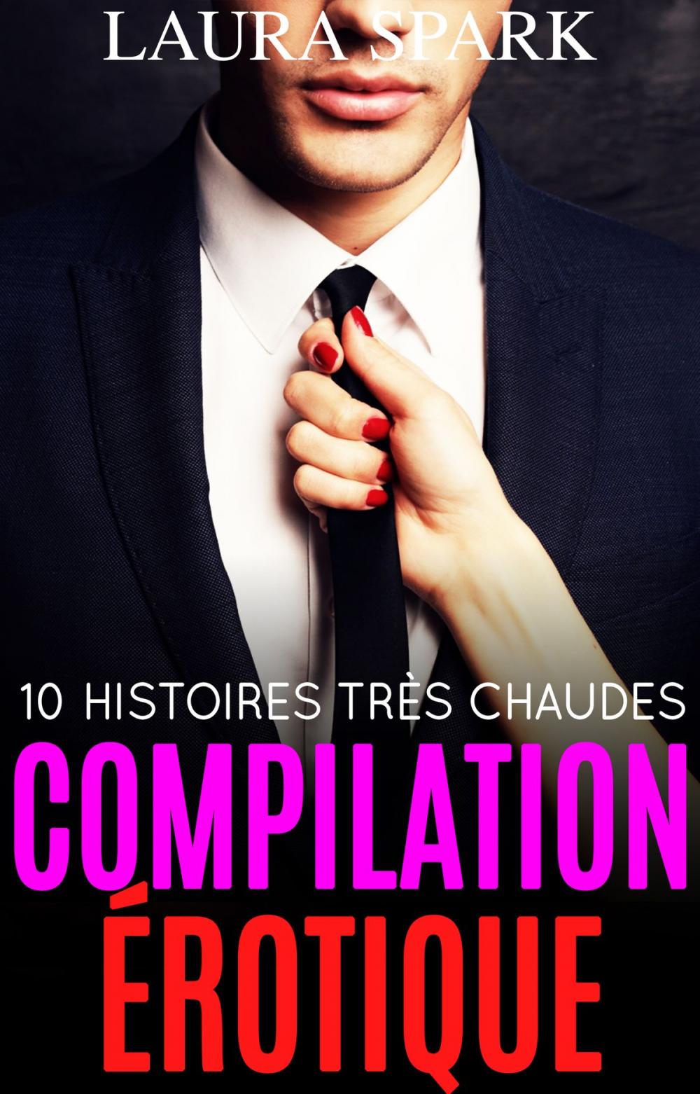 Big bigCover of Compilation érotique : 10 histoires très chaudes pour adultes (-18) !