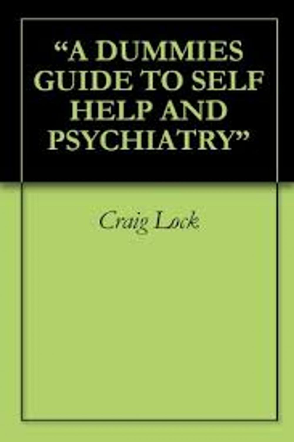 Big bigCover of A "Dummies" Guide to Self Help and Psychiatry