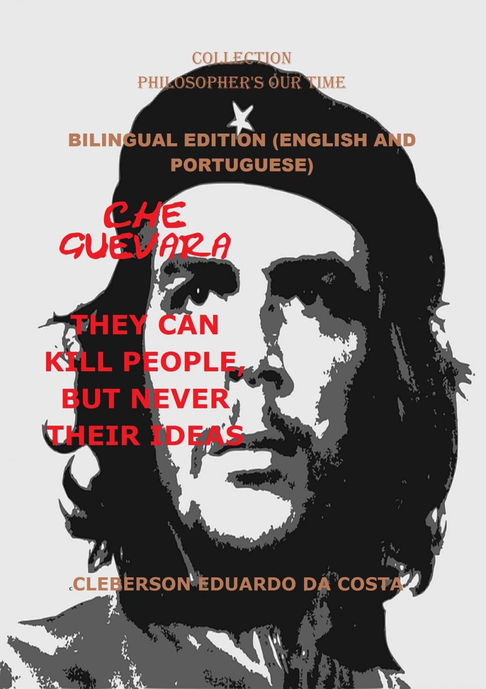 Big bigCover of CHE GUEVARA THEY CAN KILL PEOPLE, BUT NEVER THEIR IDEAS