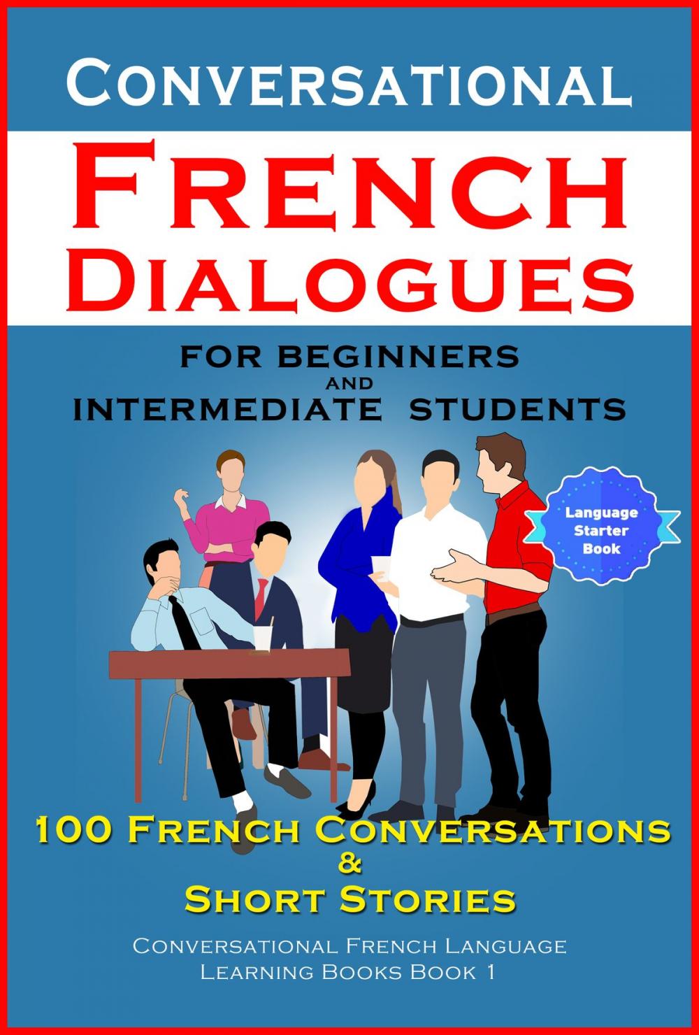 Big bigCover of Conversational French Dialogues For Beginners and Intermediate Students