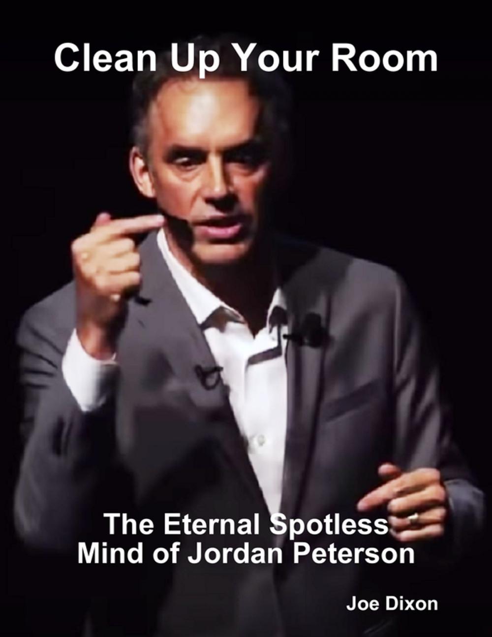 Big bigCover of Clean Up Your Room: The Eternal Spotless Mind of Jordan Peterson