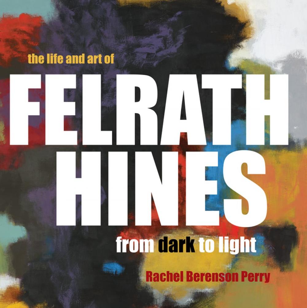 Big bigCover of The Life and Art of Felrath Hines