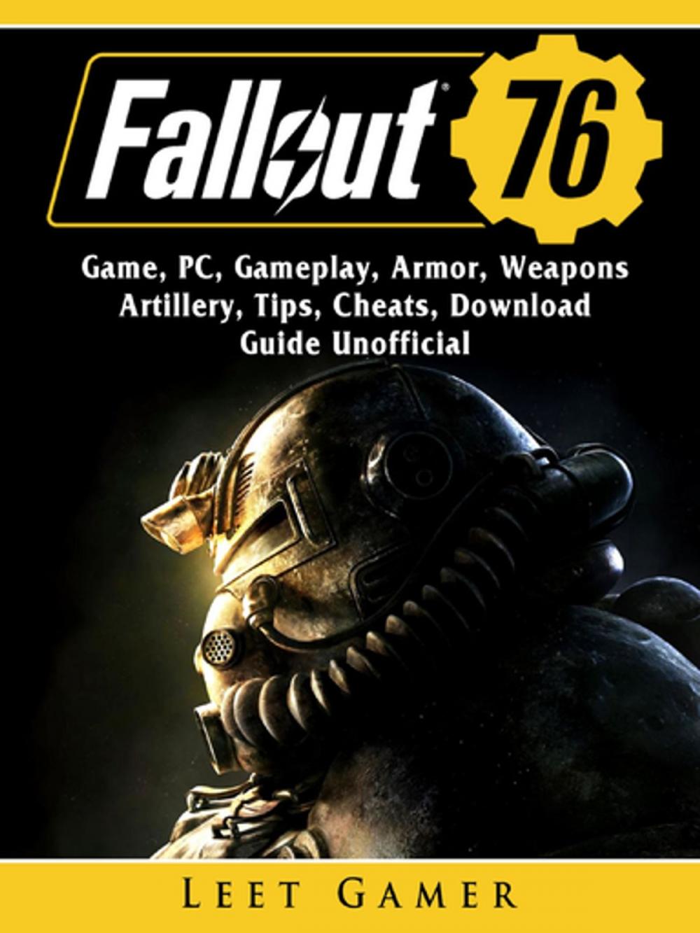 Big bigCover of Fallout 76 Game, PC, Gameplay, Armor, Weapons, Artillery, Tips, Cheats, Download, Guide Unofficial