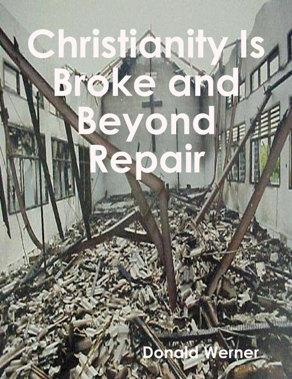 Big bigCover of Christianity Is Broke and Beyond Repair