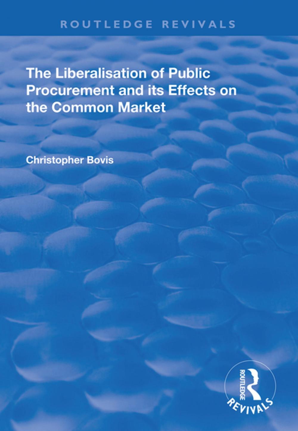 Big bigCover of The Liberalisation of Public Procurement and its Effects on the Common Market