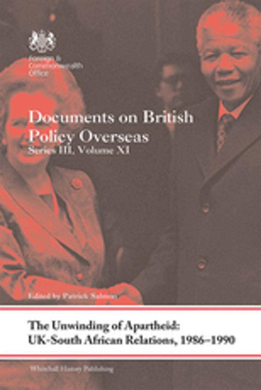 Big bigCover of The Unwinding of Apartheid: UK-South African Relations, 1986-1990