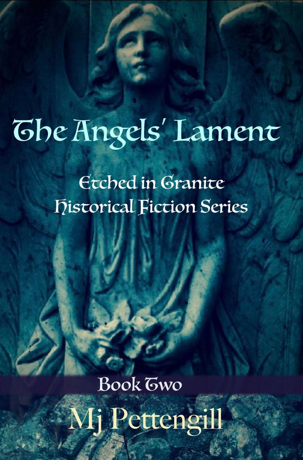 Big bigCover of The Angels' Lament: Etched in Granite Historical Fiction Series - Book Two