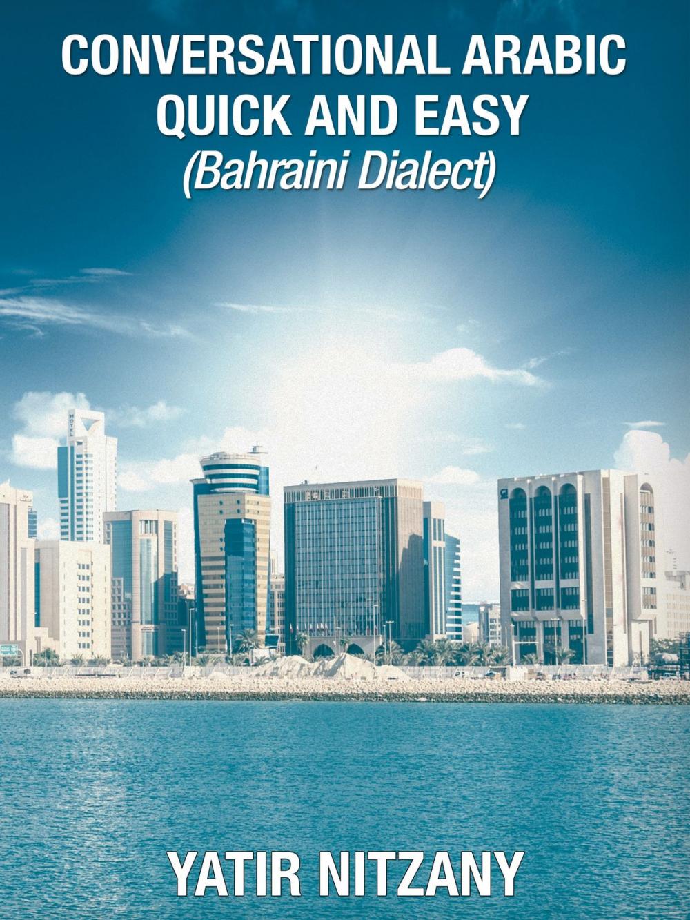 Big bigCover of Conversational Arabic Quick and Easy: Bahraini Dialect