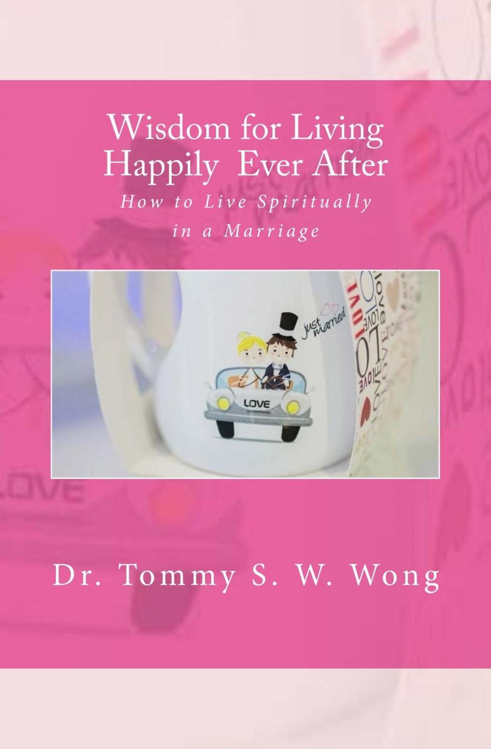 Big bigCover of Wisdom for Living Happily Ever After: How to Live Spiritually in a Marriage