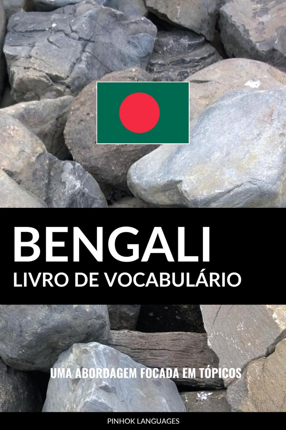 Big bigCover of Livro de Vocabulário Bengali: Uma Abordagem Focada Em Tópicos