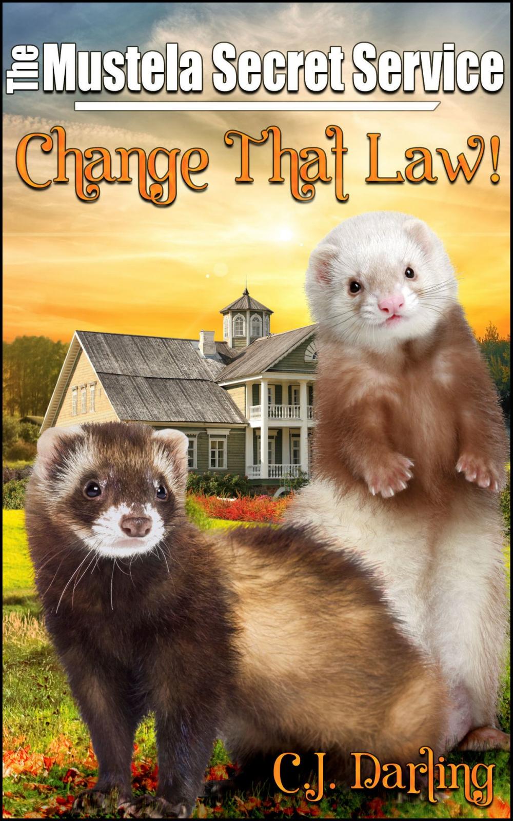 Big bigCover of Change That Law! (Book 1 of "The Mustela Secret Service")