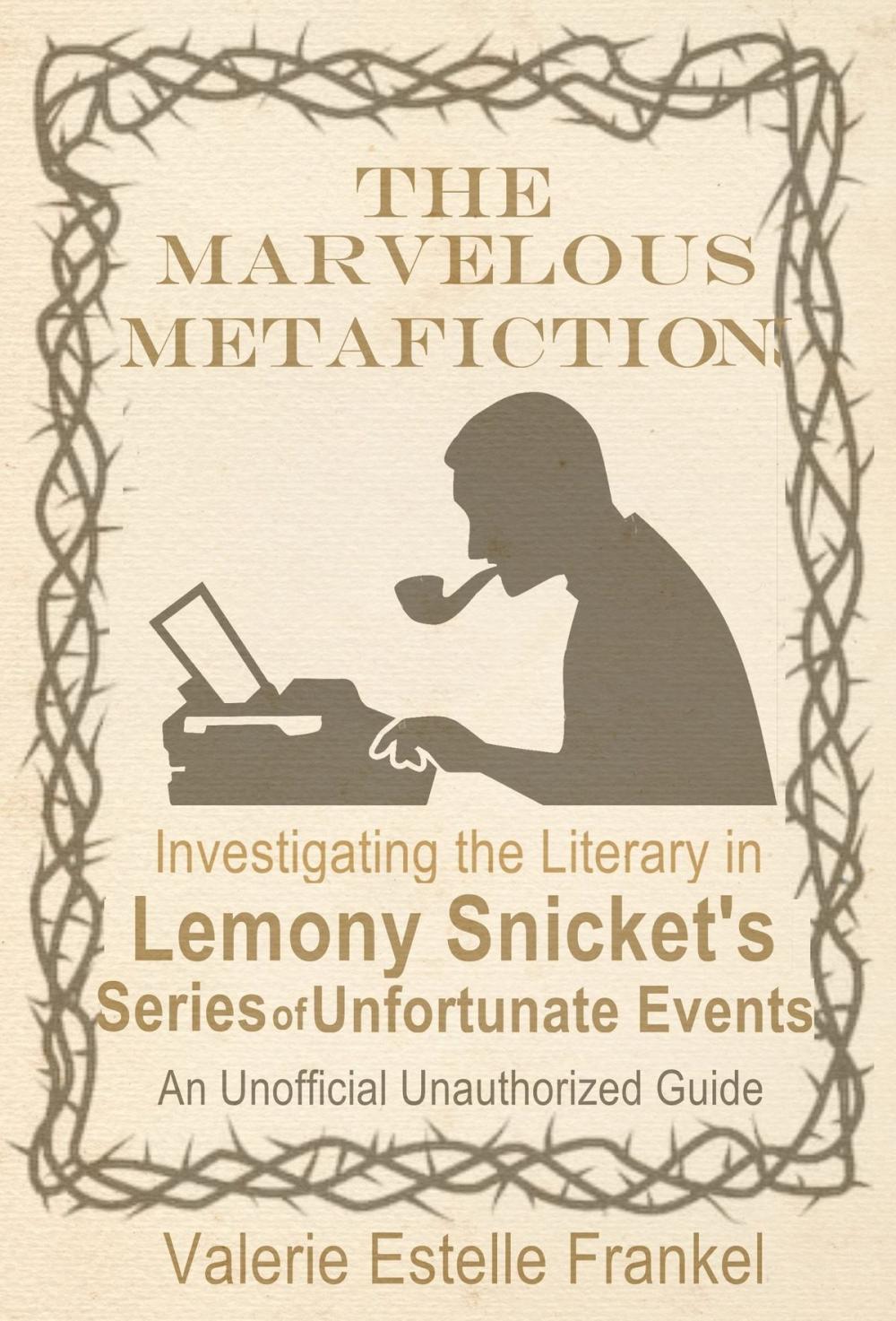 Big bigCover of The Marvelous Metafiction: Investigating the Literary in Lemony Snicket’s Series of Unfortunate Events