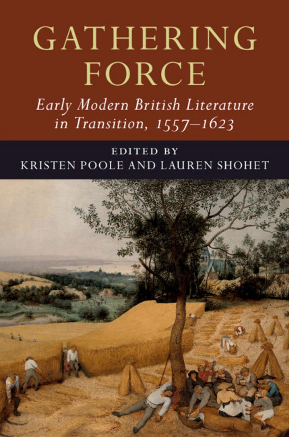 Big bigCover of Gathering Force: Early Modern British Literature in Transition, 1557–1623: Volume 1