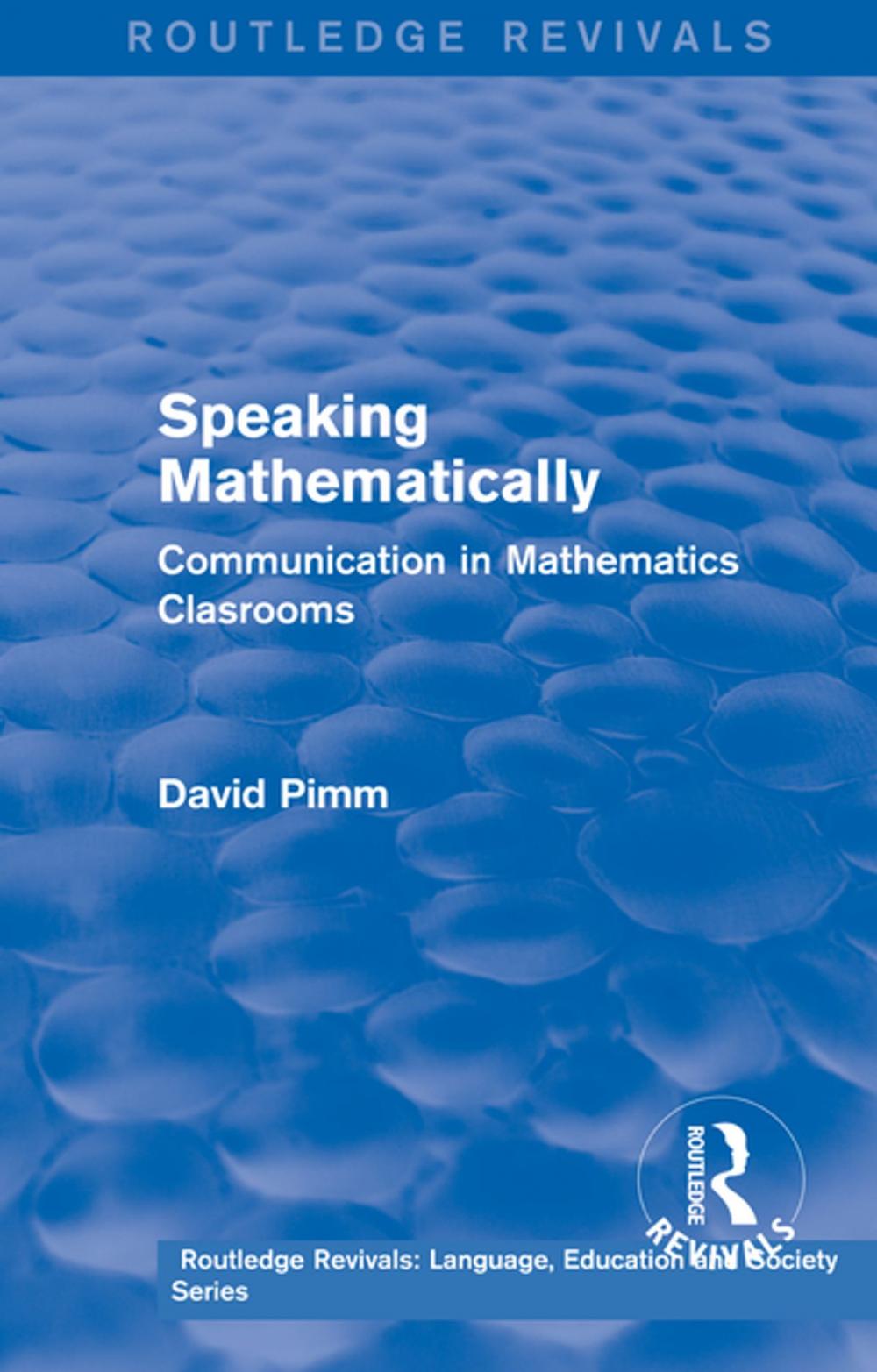 Big bigCover of Routledge Revivals: Speaking Mathematically (1987)