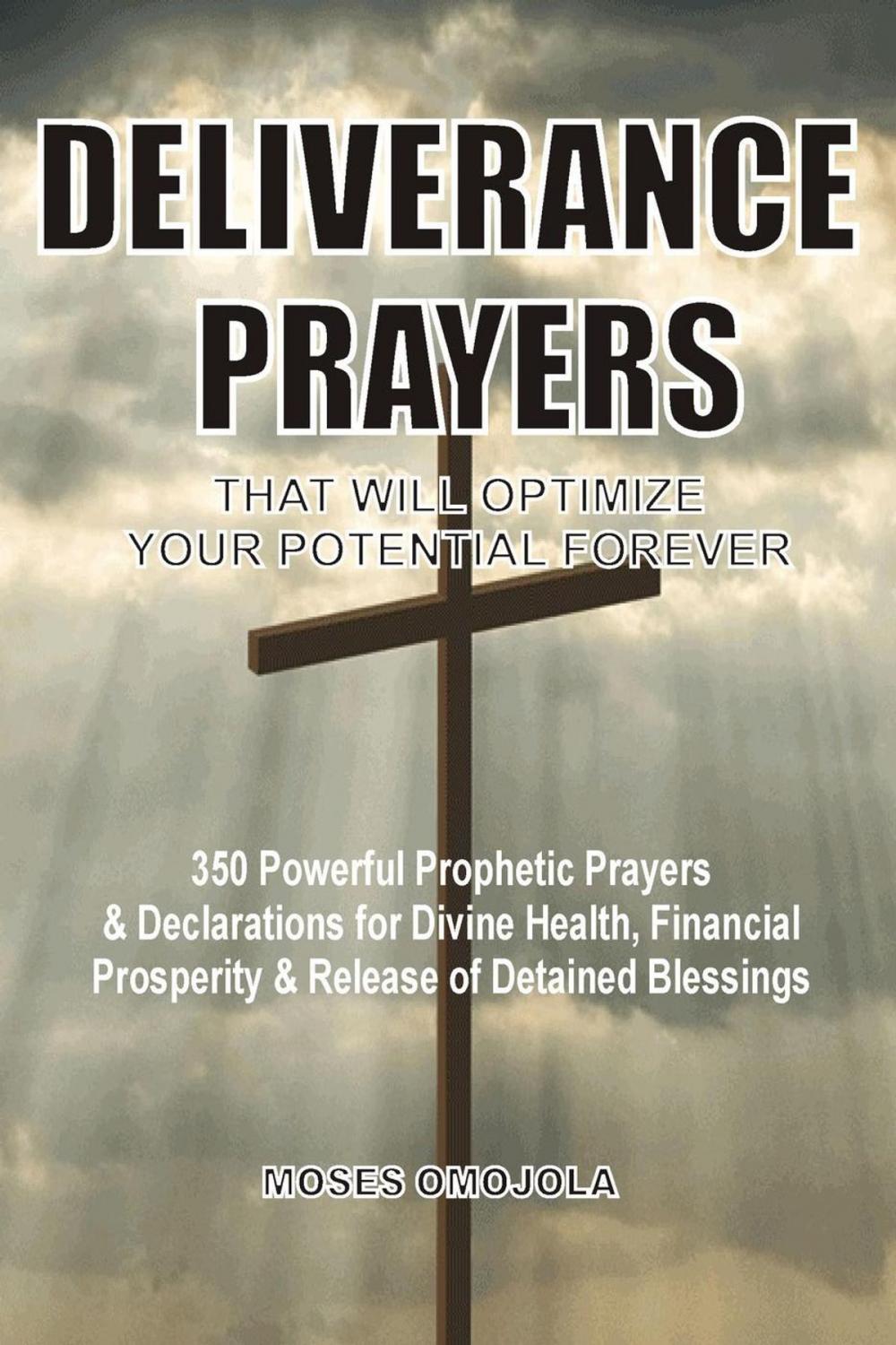 Big bigCover of Deliverance Prayers That Will Optimize Your Potential Forever: 350 Powerful Prophetic Prayers & Declarations for Divine Heath, Financial Prosperity & Release of Detained Blessings