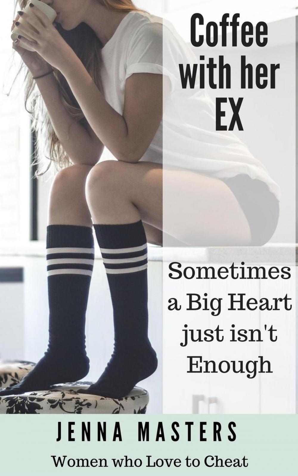 Big bigCover of Coffee with her Ex: Sometimes a Big Heart Just Isn't Enough