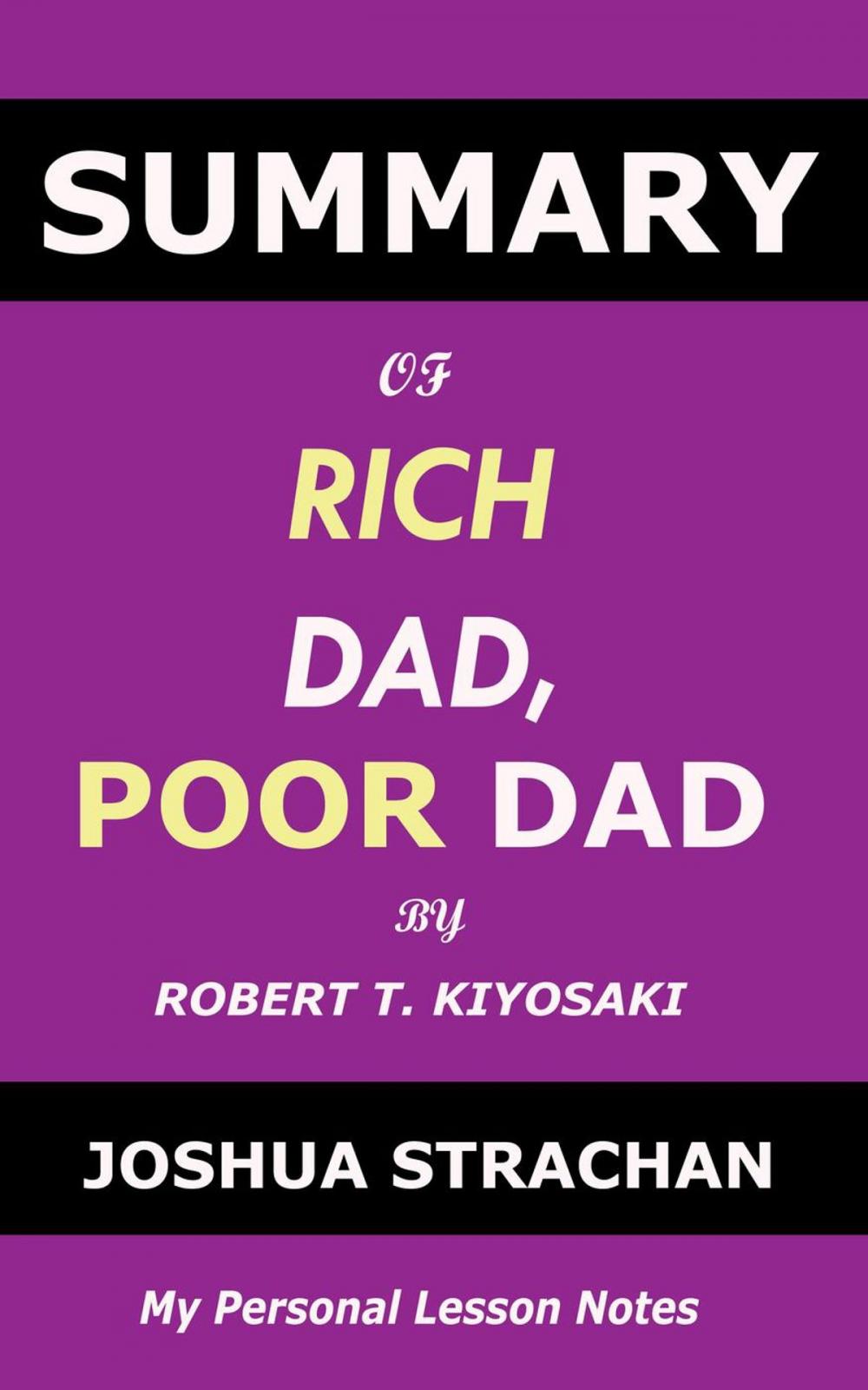 Big bigCover of Summary of Rich Dad, Poor Dad by Robert T. Kiyosaki: My Personal Lesson Notes