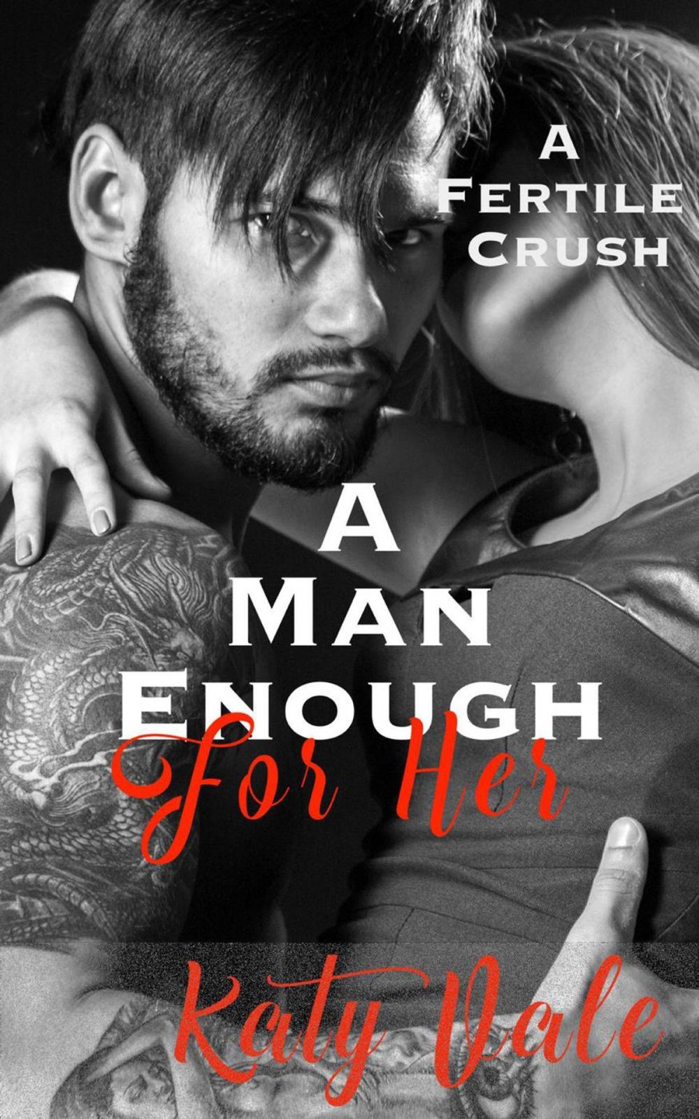 Big bigCover of Man Enough For Her, A Fertile Crush