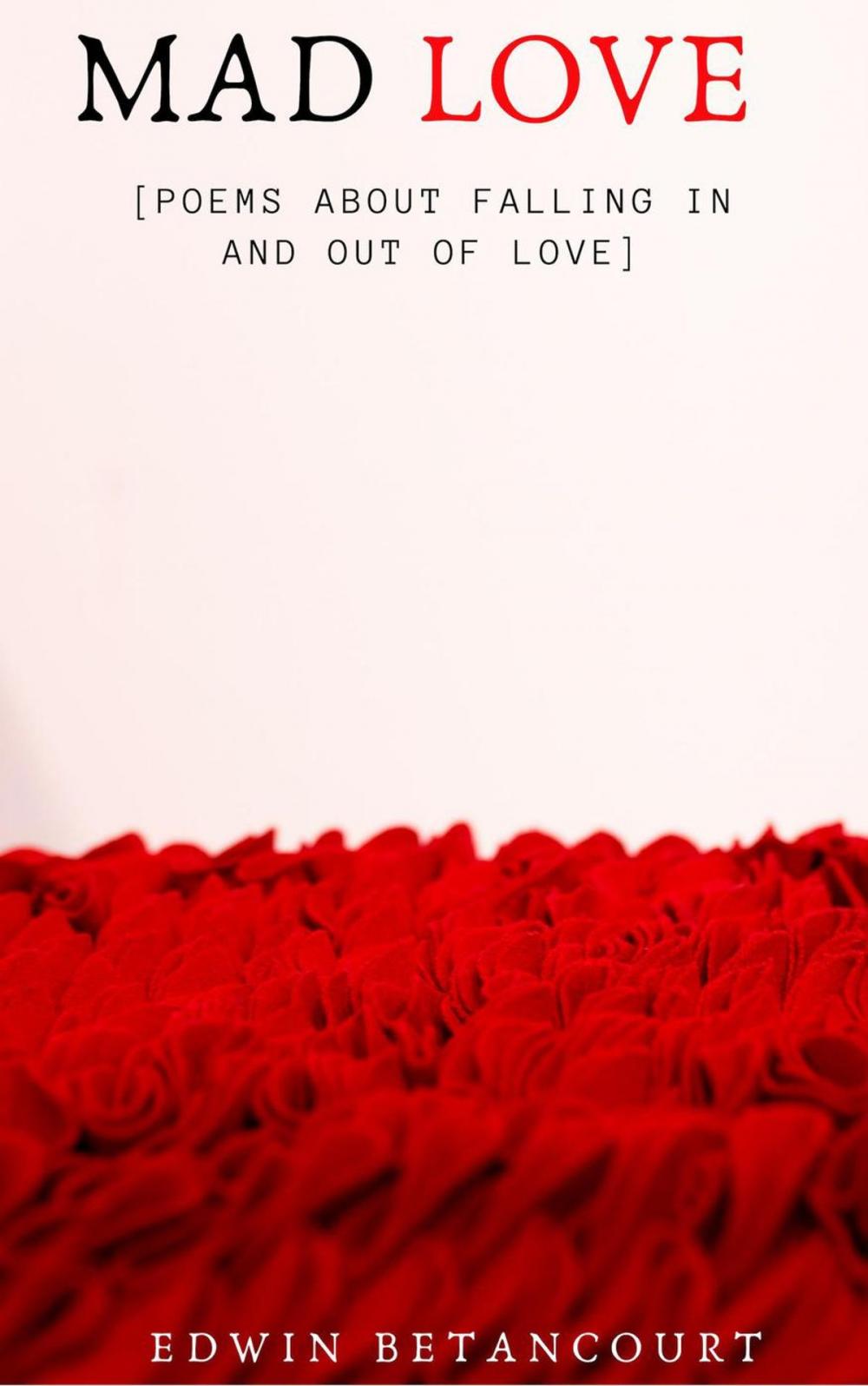 Big bigCover of Mad Love (Poems about Falling In & Out Of Love!]