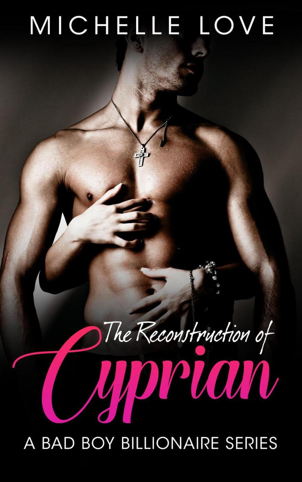 Big bigCover of The Reconstruction of Cyprian: A Bad Boy Billionaire Romance