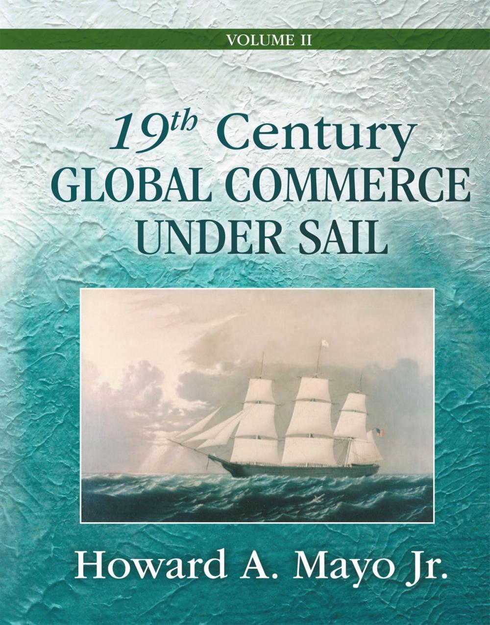 Big bigCover of 19th Century Global Commerce Under Sail: Volume 2