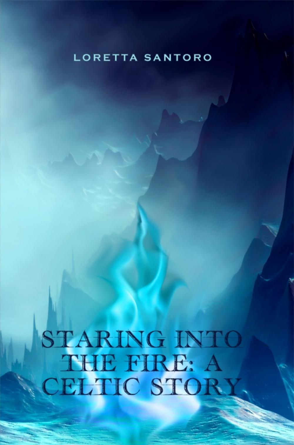 Big bigCover of Staring Into the Fire: A Celtic Story