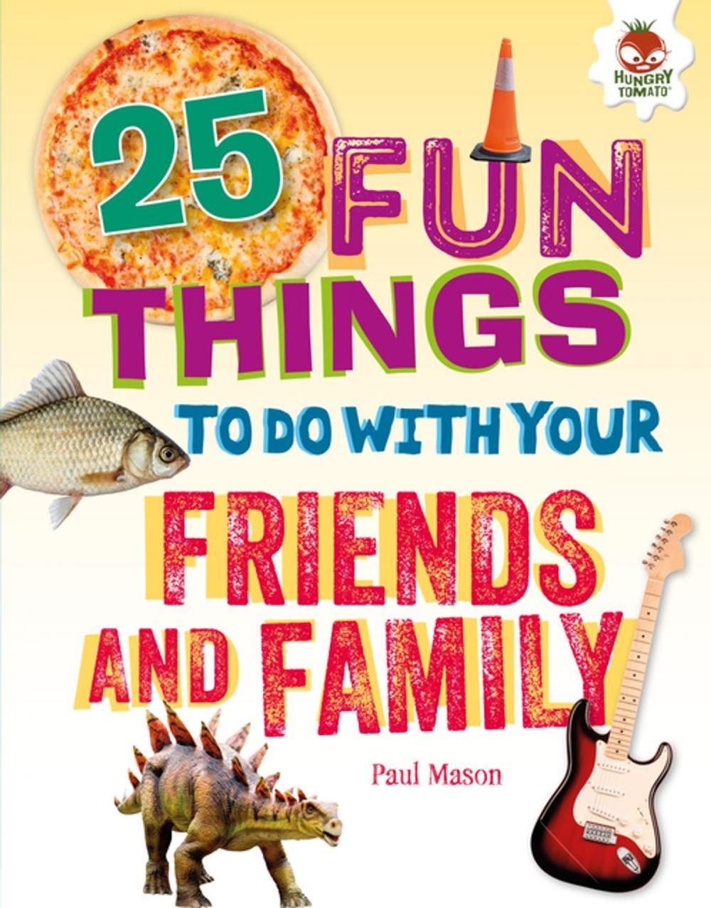 Big bigCover of 25 Fun Things to Do with Your Friends and Family