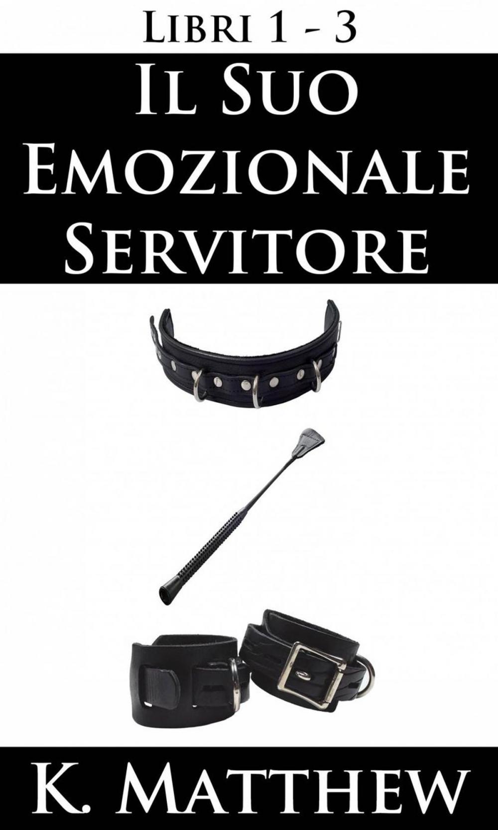 Big bigCover of Il Suo emozionale servitore: Libri 1-3