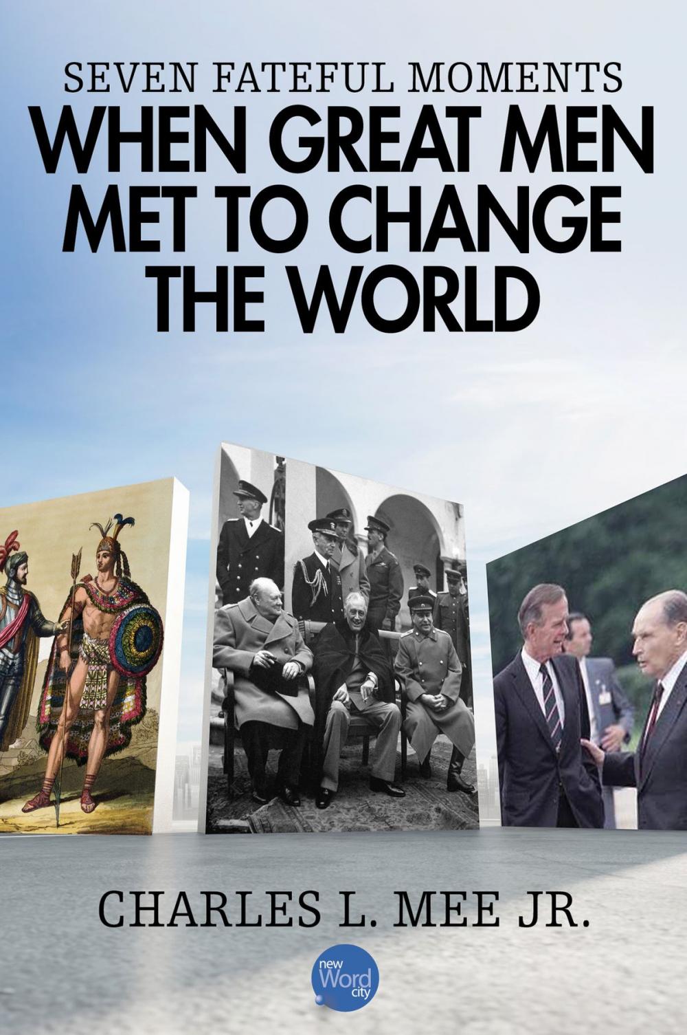 Big bigCover of Seven Fateful Moments When Great Men Met to Change the World