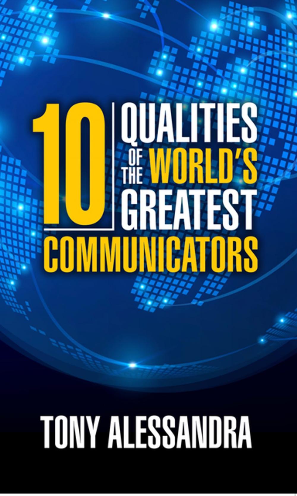 Big bigCover of The Ten Qualities of the World's Greatest Communicators