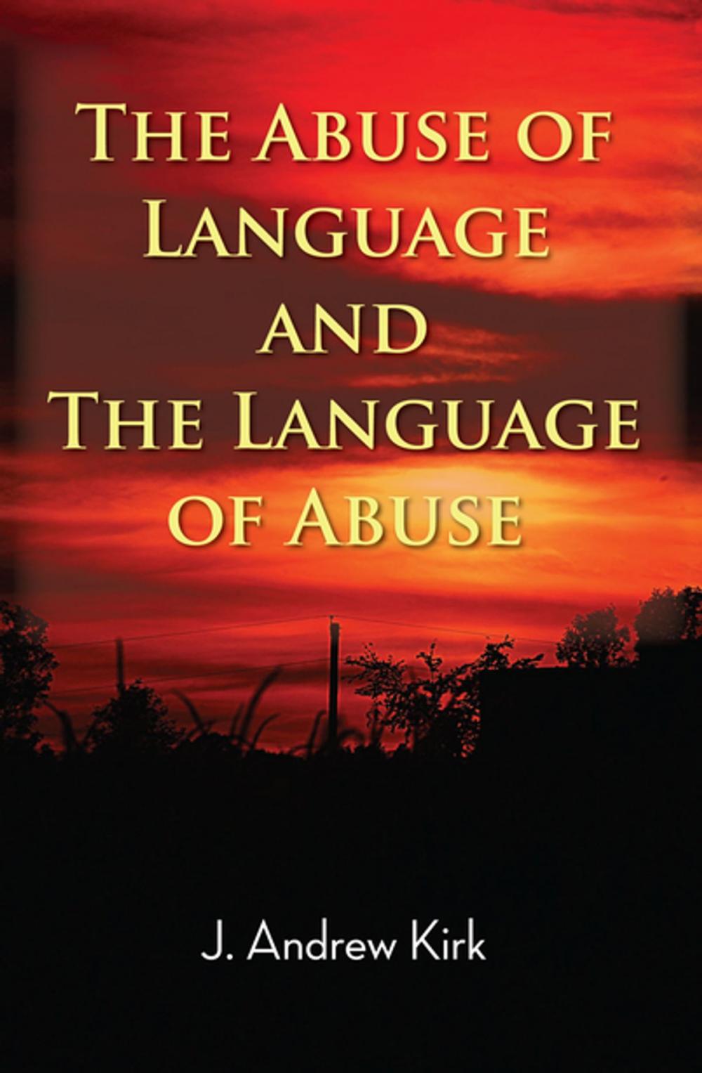 Big bigCover of The Abuse of Language and the Language of Abuse