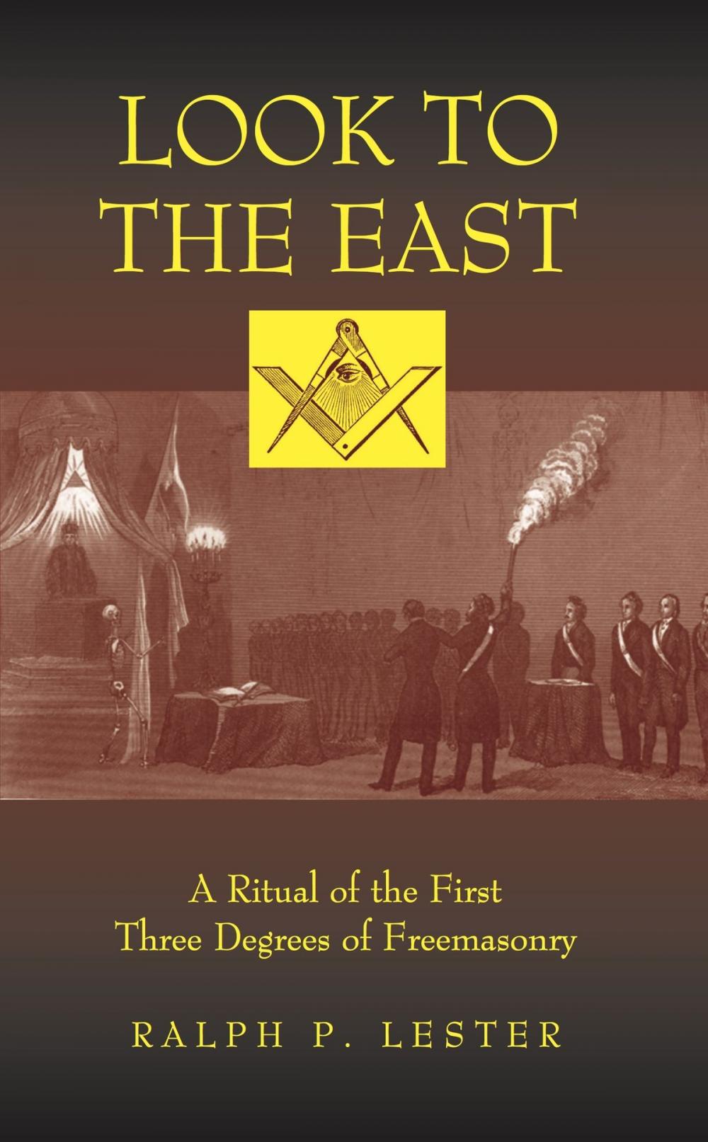 Big bigCover of Look to the East: A Ritual of the First Three Degrees of Freemasonry