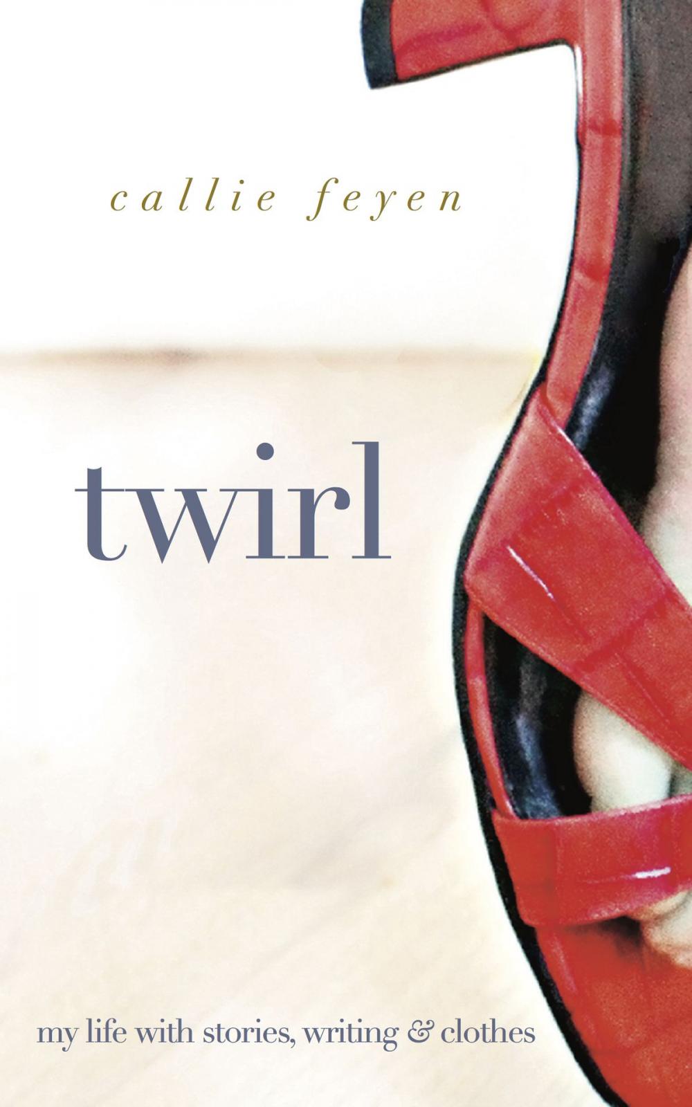 Big bigCover of Twirl: My Life With Stories, Writing & Clothes