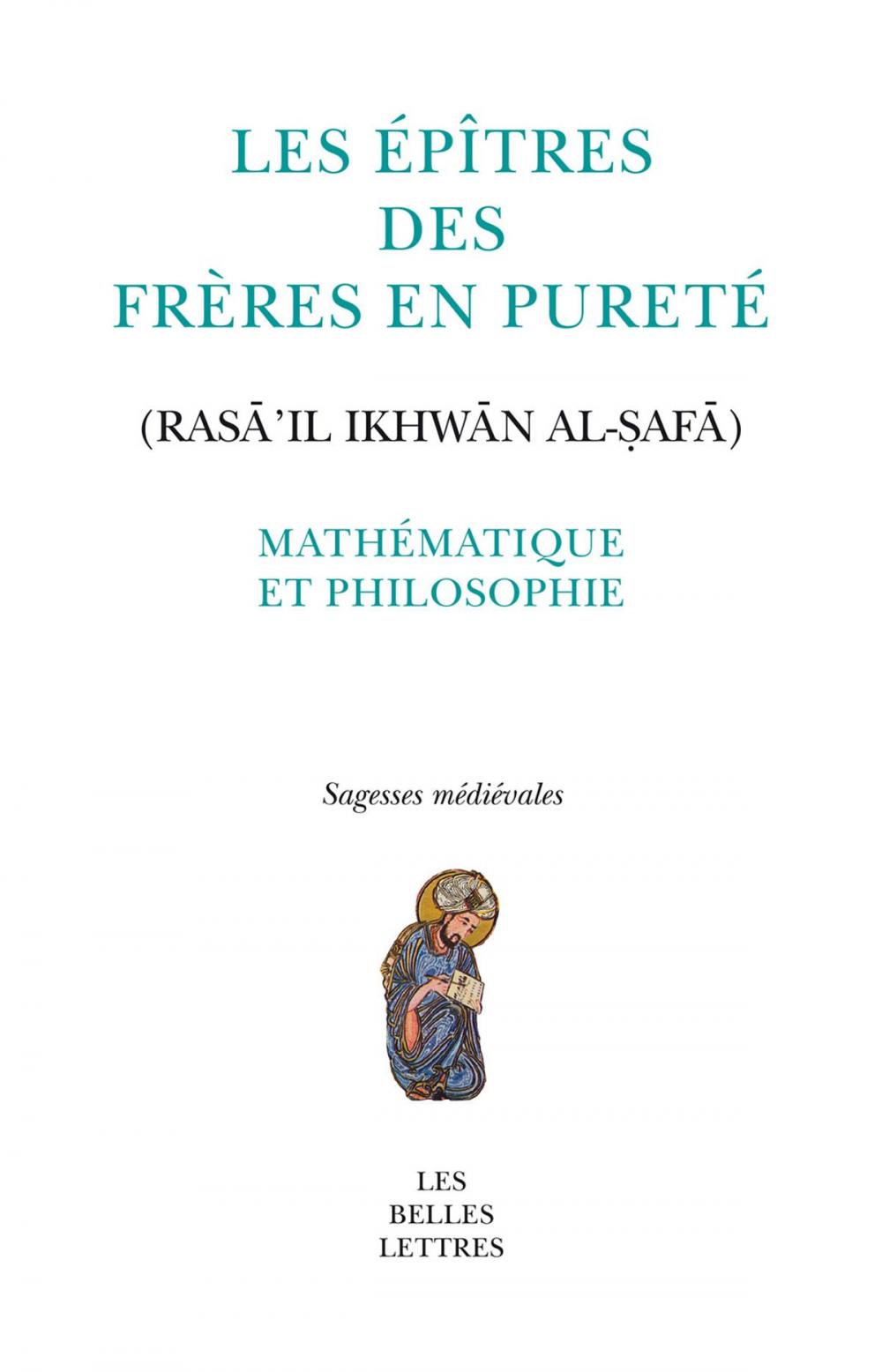 Big bigCover of Les Épîtres des Frères en Pureté (Rasā’il Ikhwān al-ṣafā)