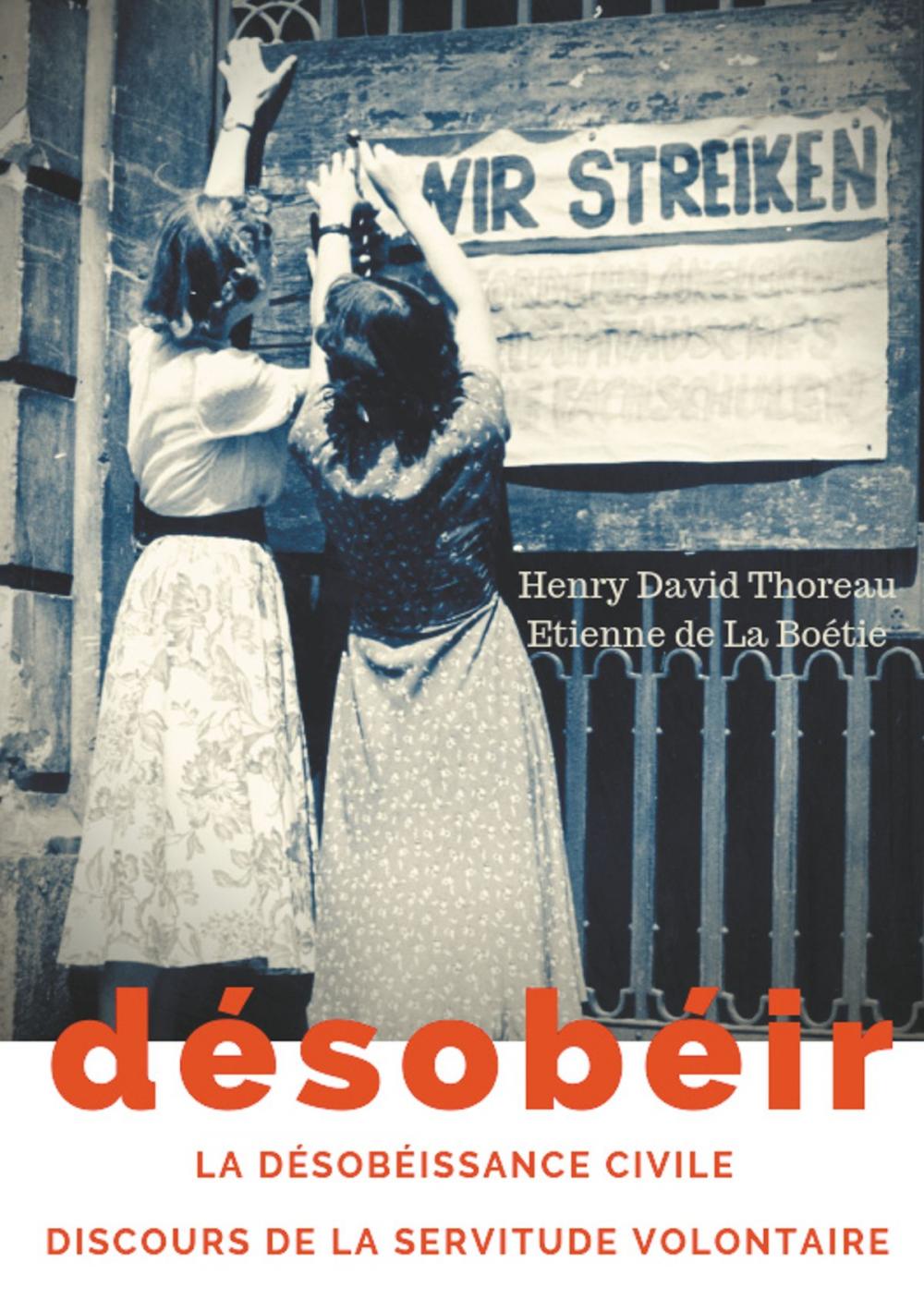 Big bigCover of Désobéir (La désobéissance civile) suivi du Discours de la servitude volontaire d'Etienne de La Boétie