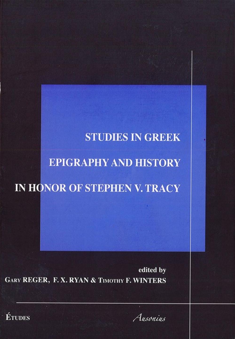 Big bigCover of Studies in Greek epigraphy and history in honor of Stefen V. Tracy