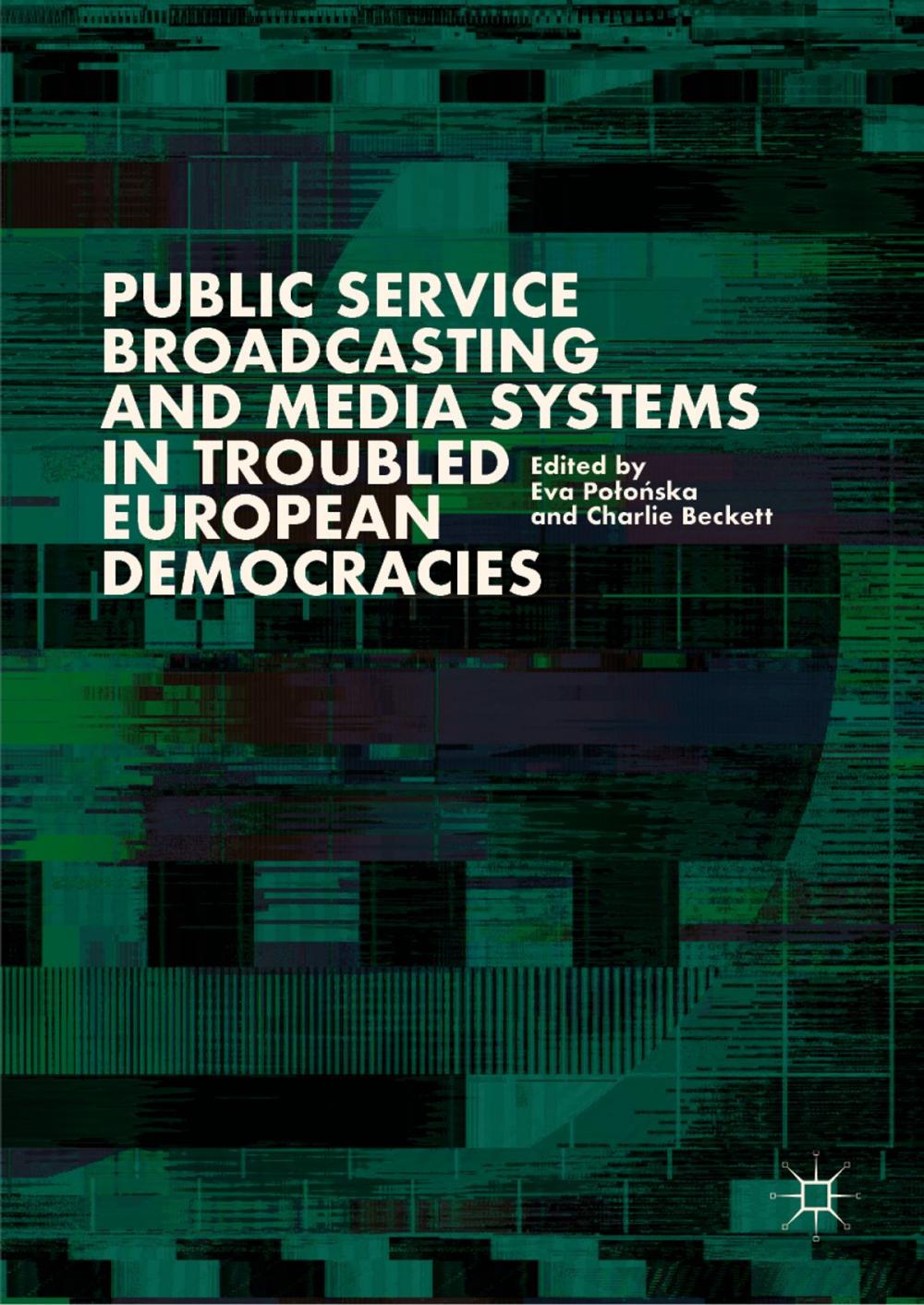 Big bigCover of Public Service Broadcasting and Media Systems in Troubled European Democracies