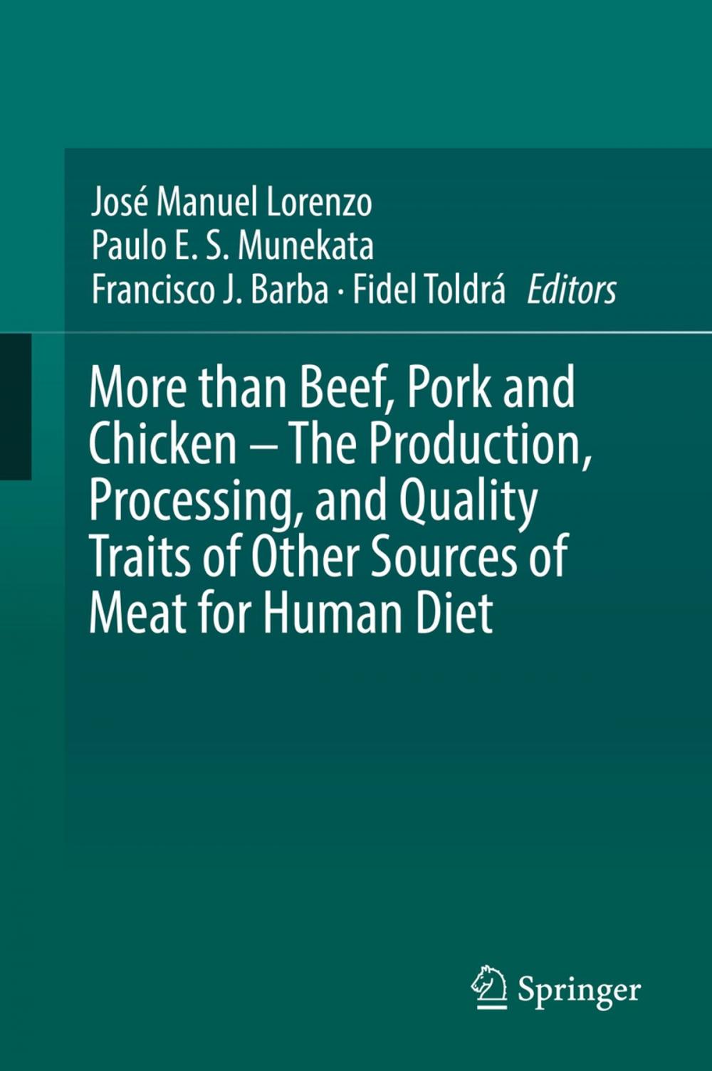 Big bigCover of More than Beef, Pork and Chicken – The Production, Processing, and Quality Traits of Other Sources of Meat for Human Diet