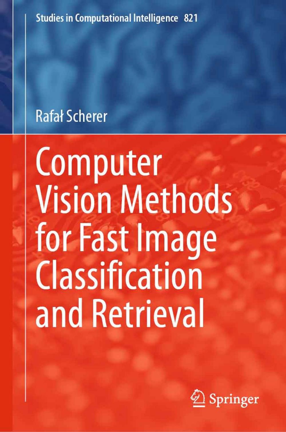 Big bigCover of Computer Vision Methods for Fast Image Classiﬁcation and Retrieval