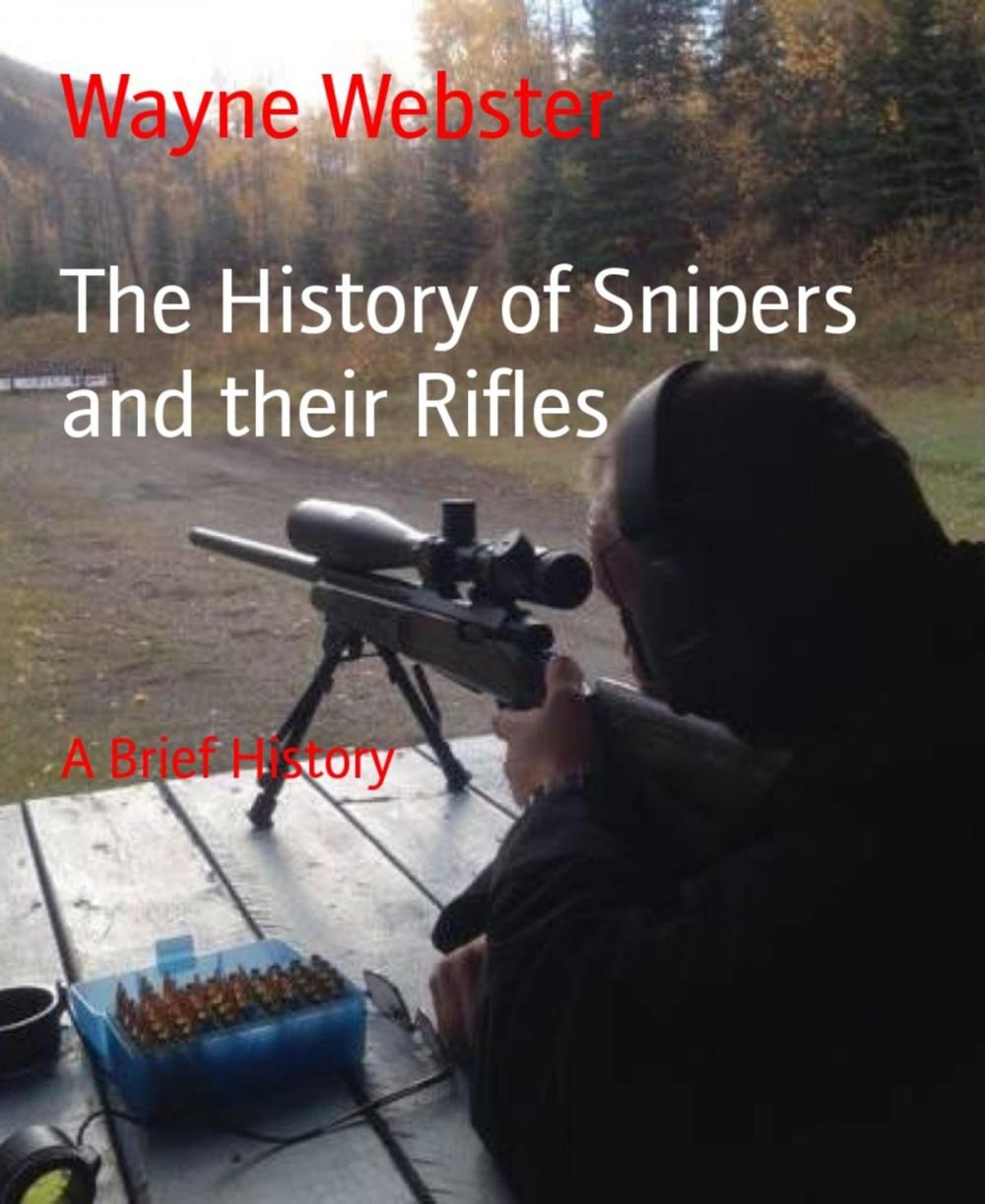 Big bigCover of The History of Snipers and their Rifles