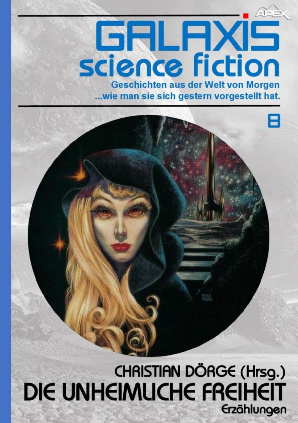 Big bigCover of GALAXIS SCIENCE FICTION, Band 8: DIE UNHEIMLICHE FREIHEIT