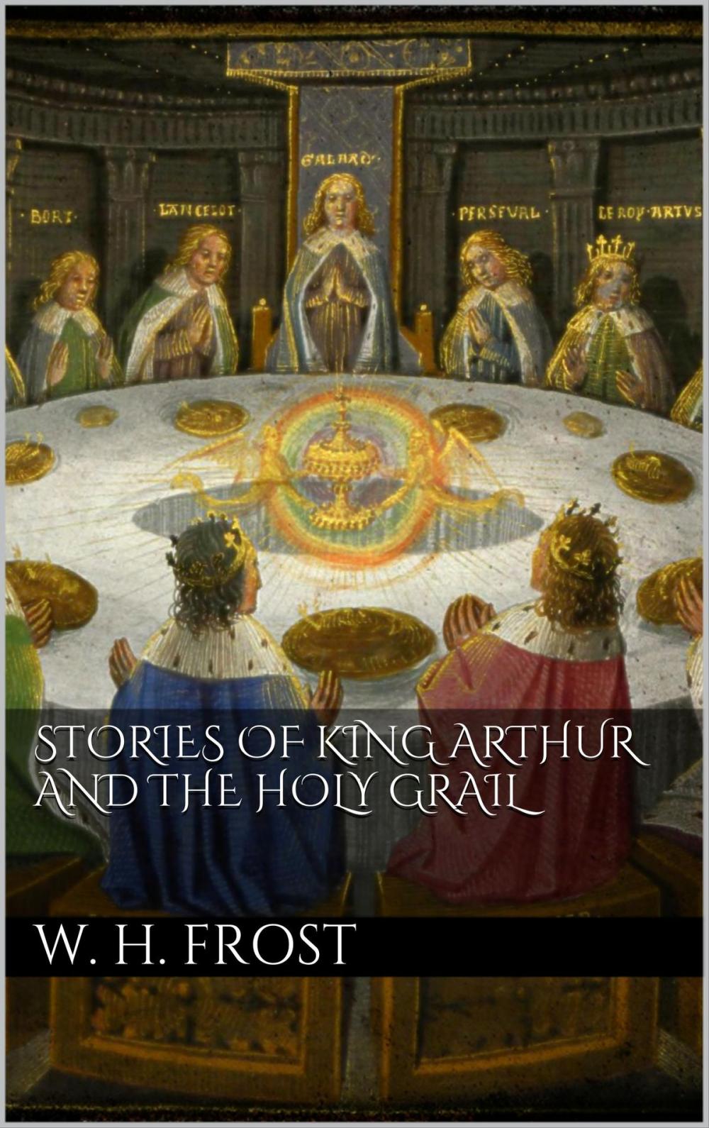 Big bigCover of Stories of King Arthur and the Holy Grail