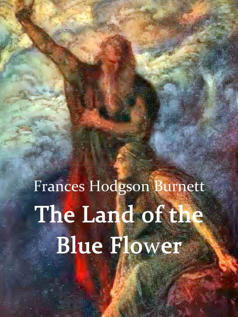 Big bigCover of The Land of the Blue Flower