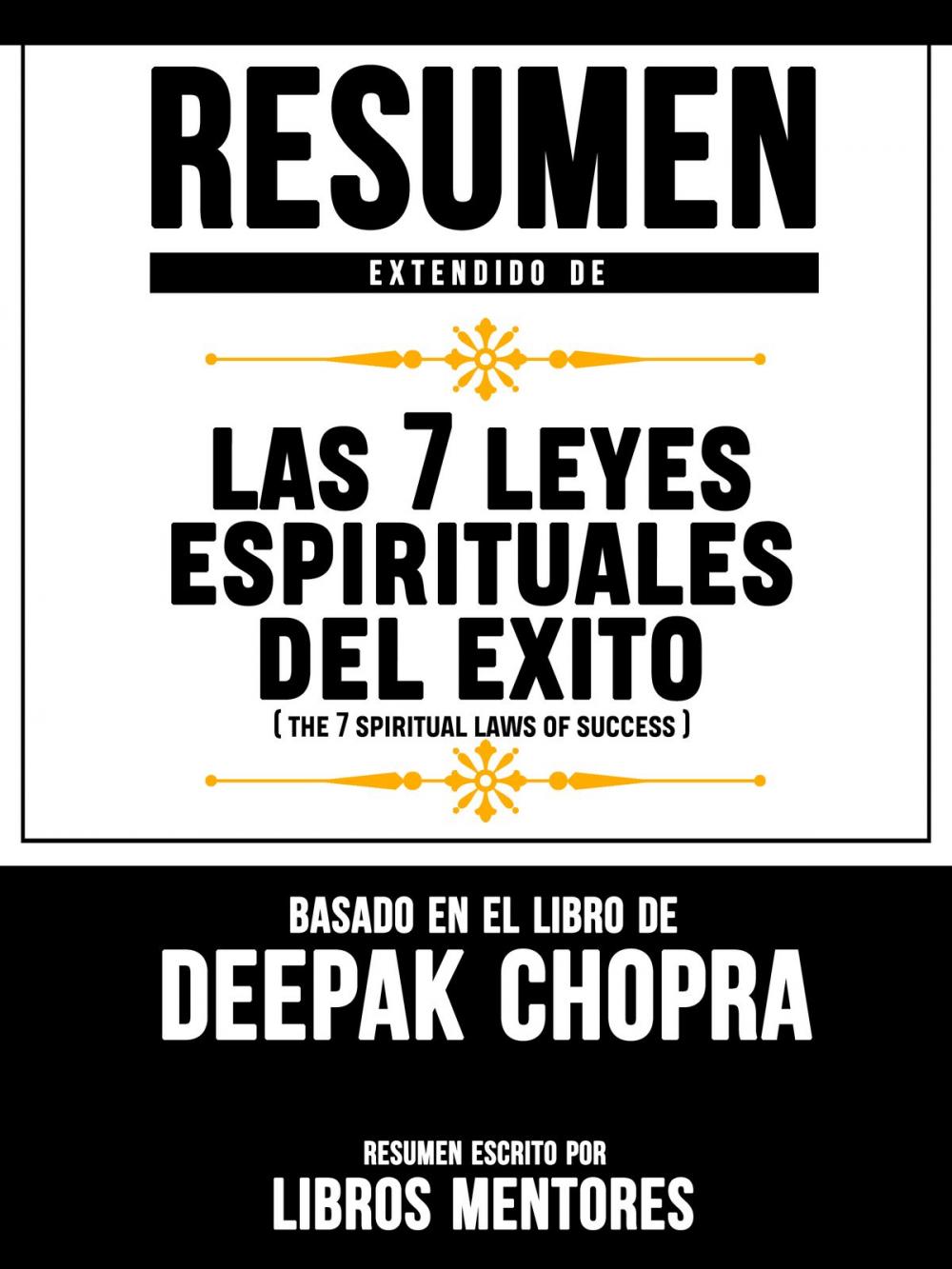 Big bigCover of Resumen Extendido De Las 7 Leyes Espirituales Del Exito (The 7 Spiritual Laws Of Success) – Basado En El Libro De Deepak Chopra