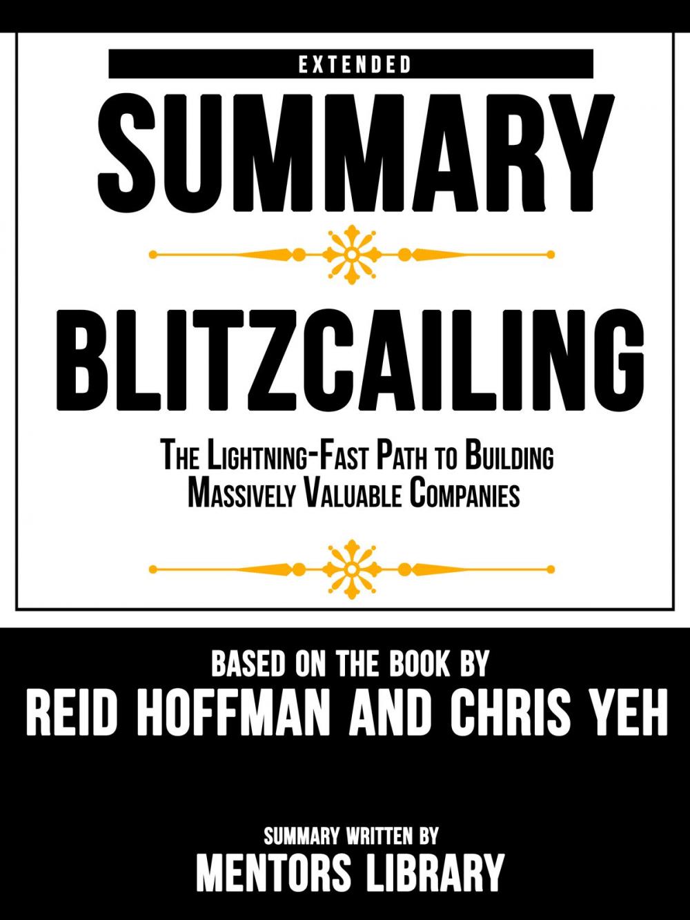 Big bigCover of Extended Summary Of Blitzcailing: The Lightning-Fast Path to Building Massively Valuable Companies – Based On The Book By Reid Hoffman and Chris Yeh