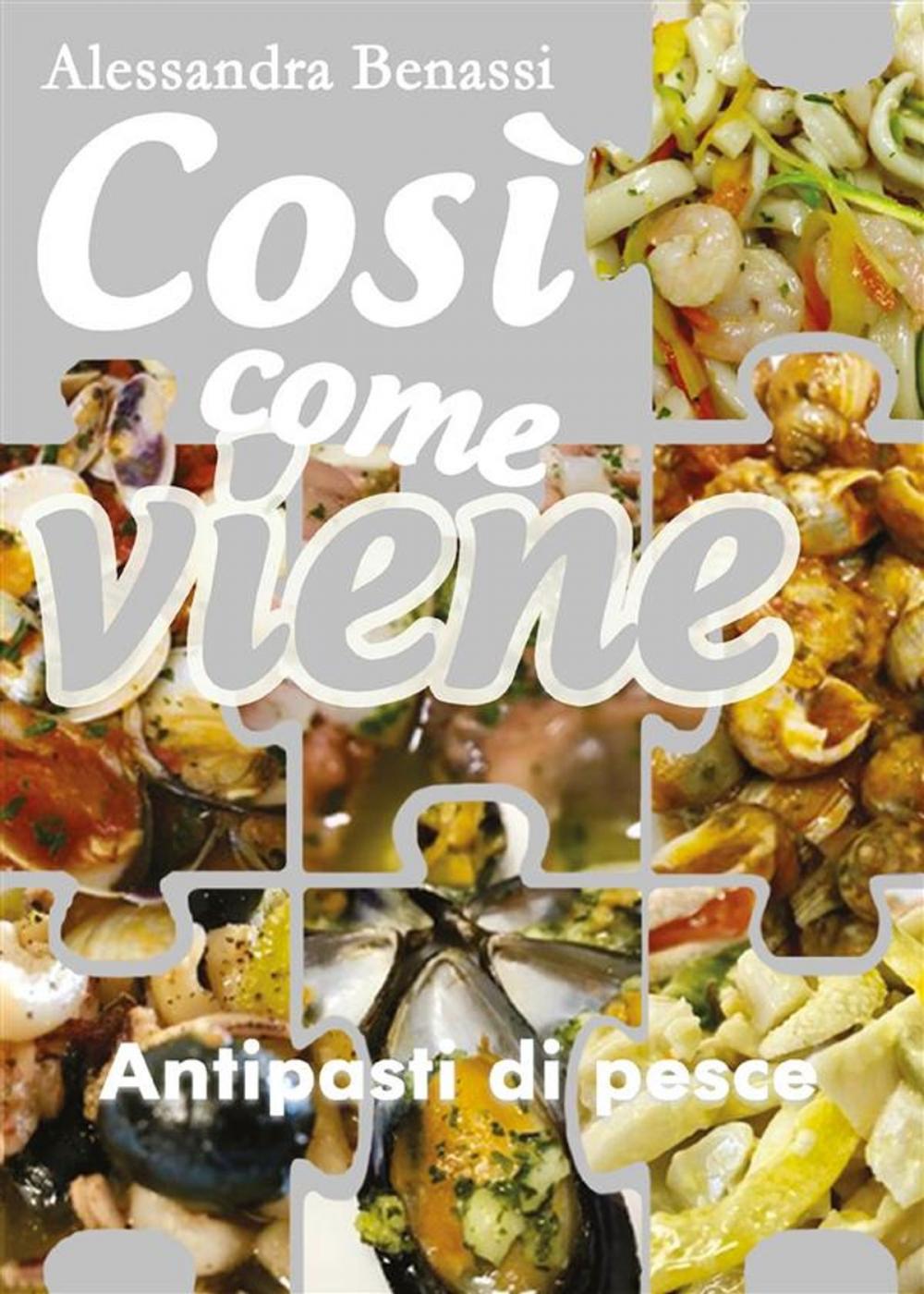 Big bigCover of Così come viene. Antipasti di pesce