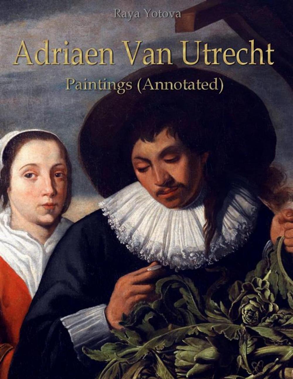 Big bigCover of Adriaen Van Utrecht: Paintings (Annotated)