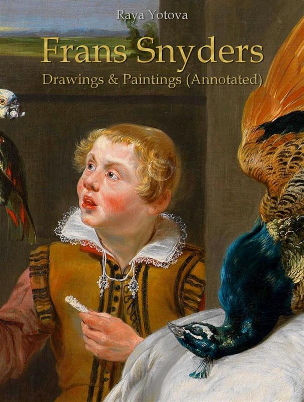 Big bigCover of Frans Snyders: Drawings & Paintings (Annotated)