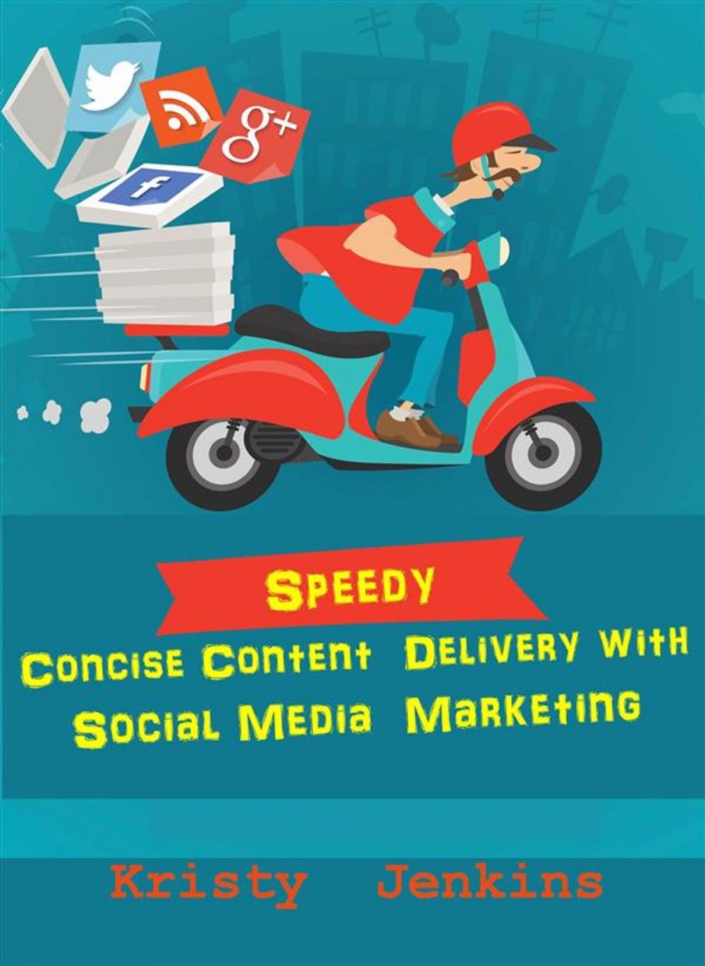 Big bigCover of Speedy Concise Content Delivery with Social Media Marketing