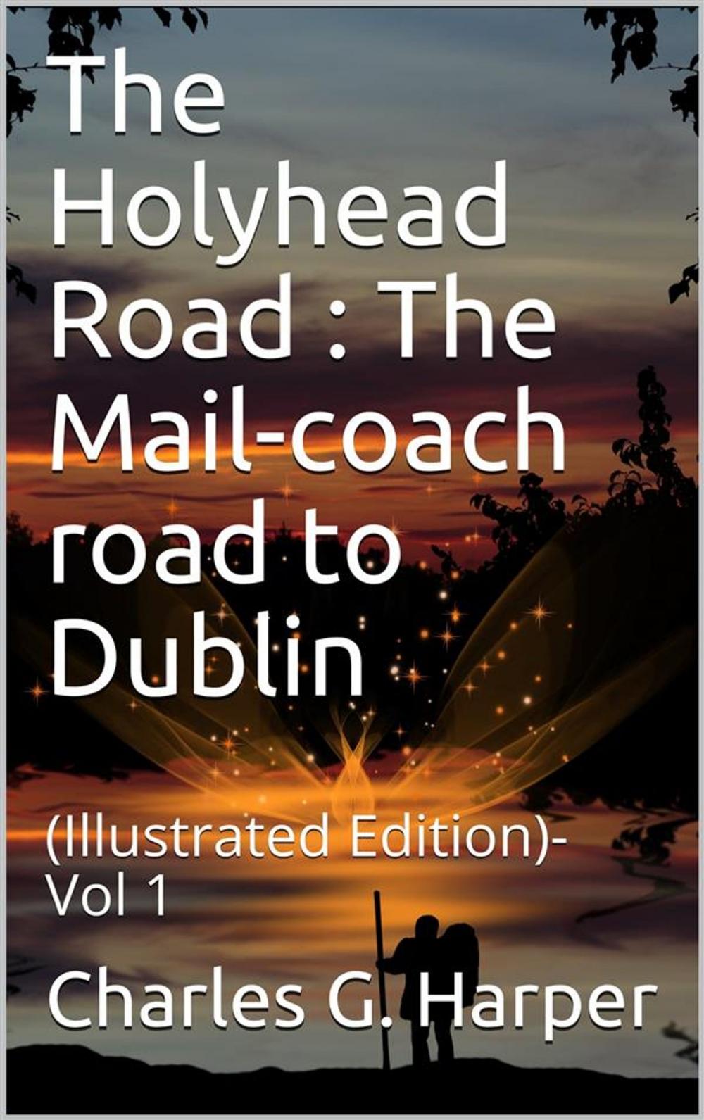 Big bigCover of The Holyhead Road Vol 1 / The Mail-coach road to Dublin